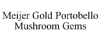 MEIJER GOLD PORTOBELLO MUSHROOM GEMS