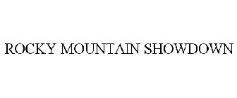 ROCKY MOUNTAIN SHOWDOWN
