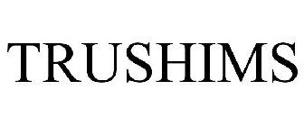 TRUSHIMS