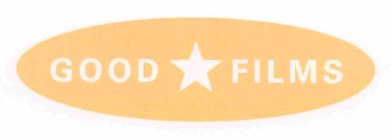 GOOD FILMS