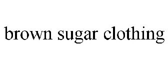 BROWN SUGAR CLOTHING