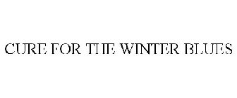 CURE FOR THE WINTER BLUES