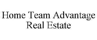 HOME TEAM ADVANTAGE REAL ESTATE