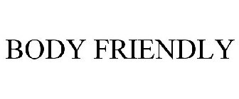 BODY FRIENDLY