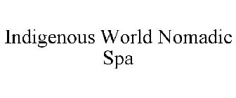 INDIGENOUS WORLD NOMADIC SPA