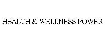 HEALTH & WELLNESS POWER