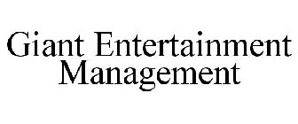 GIANT ENTERTAINMENT MANAGEMENT