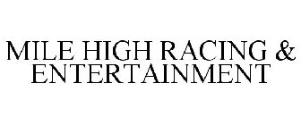 MILE HIGH RACING & ENTERTAINMENT