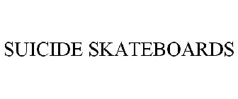 SUICIDE SKATEBOARDS