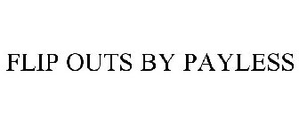 FLIP OUTS BY PAYLESS