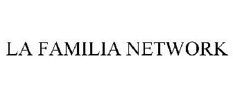 LA FAMILIA NETWORK