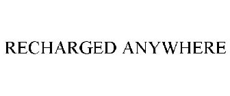 RECHARGED ANYWHERE