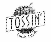 TOSSIN' FRESH SALADS