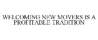 WELCOMING NEW MOVERS IS A PROFITABLE TRADITION