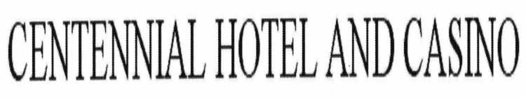 CENTENNIAL HOTEL AND CASINO