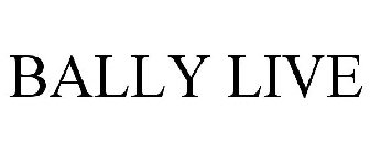 BALLY LIVE