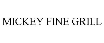 MICKEY FINE GRILL