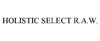 HOLISTIC SELECT R.A.W.