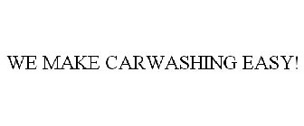 WE MAKE CARWASHING EASY!