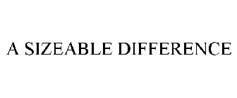 A SIZEABLE DIFFERENCE