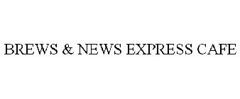 BREWS & NEWS EXPRESS CAFE