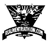 REALMENTRIATHLON.COM REAL MEN TRI