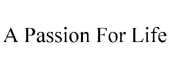 A PASSION FOR LIFE