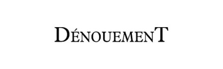 DÉNOUEMENT