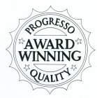 PROGRESSO AWARD WINNING QUALITY