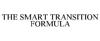 THE SMART TRANSITION FORMULA