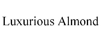 LUXURIOUS ALMOND