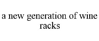 A NEW GENERATION OF WINE RACKS