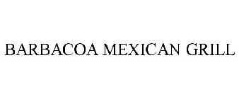BARBACOA MEXICAN GRILL