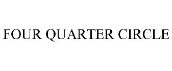 FOUR QUARTER CIRCLE