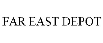 FAR EAST DEPOT