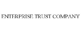 ENTERPRISE TRUST COMPANY