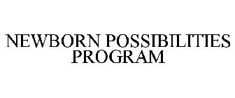 NEWBORN POSSIBILITIES PROGRAM