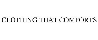 CLOTHING THAT COMFORTS