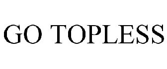 GO TOPLESS