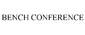 BENCH CONFERENCE