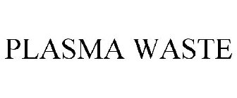 PLASMA WASTE