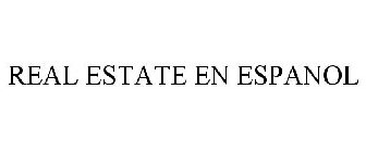 REAL ESTATE EN ESPANOL