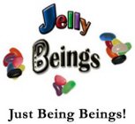 JELLY BEINGS JUST BEING BEINGS!