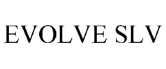 EVOLVE SLV