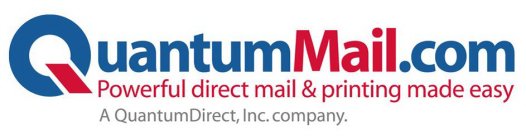 QUANTUMMAIL.COM POWERFUL DIRECT MAIL & PRINTING MADE EASY A QUANTUMDIRECT, INC. COMPANY.