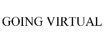 GOING VIRTUAL