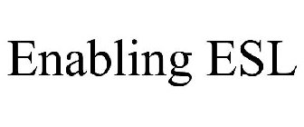 ENABLING ESL