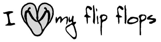 I MY FLIP FLOPS