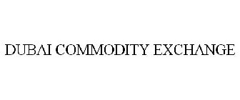 DUBAI COMMODITY EXCHANGE