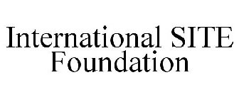 INTERNATIONAL SITE FOUNDATION